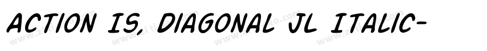 Action Is, Diagonal JL Italic字体转换